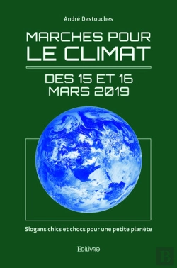 Bertrand.pt - Marches Pour Le Climat Des 15 Et 16 Mars 2019 - Slogans Chics Et Chocs Pour Une Petite Planete