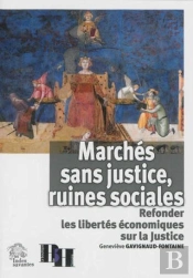 Marchés Sans Justice, Ruines Sociales : Refonder Les Libertés Économiques Sur La Justice
