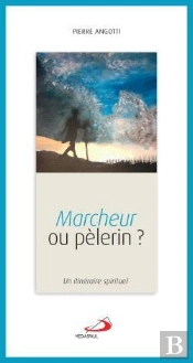 Marcheur Ou Pelerin - Itineraire Spirituel (Un)