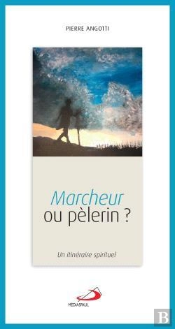 Bertrand.pt - Marcheur Ou Pelerin - Itineraire Spirituel (Un)