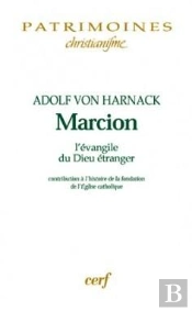 Marcion. L'Évangile Du Dieu Étranger