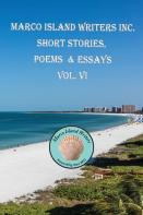 Marco Island Writers' Inc. Short Stories, Poems & Essays Vol. Vi
