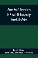 Marco Paul'S Adventures In Pursuit Of Knowledge; Forests Of Maine