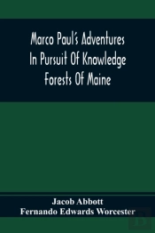 Marco Paul'S Adventures In Pursuit Of Knowledge; Forests Of Maine