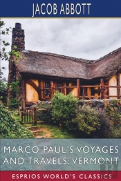 Marco Paul'S Voyages And Travels; Vermont (Esprios Classics)
