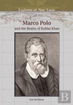 Marco Polo And The Realm Of Kublai Khan