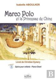 Marco-Polo Et La Princesse De Chine (Piano-Chant)