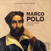 Marco Polo ; L'Incroyable Voyage