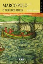 Marco Polo - O Trigre dos Mares