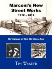 Marconi'S New Street Works 1912 - 2012