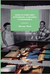 Marcos Familiares. Fotografia, Narrativa Y Posmemoria