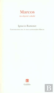 Marcos La Dignite Rebelle ; Conversations Avec Le Sous-Commandant Marcos