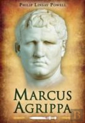Marcus Agrippa: Right-Hand Man Of Caesar Augustus