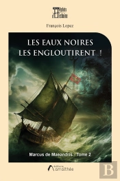 Marcus De Maeandris Tome 2 : Les Eaux Noires Les Engloutirent !