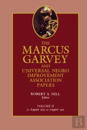 Marcus Garvey And Universal Negro Improvement Association Papers, Vol. Ii