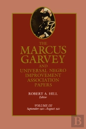 Marcus Garvey And Universal Negro Improvement Association Papers, Vol. Iii