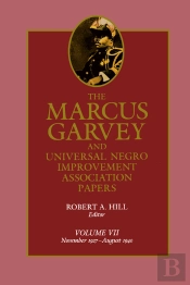 Marcus Garvey And Universal Negro Improvement Association Papers, Vol. Vii
