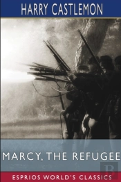 Marcy, The Refugee (Esprios Classics)