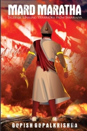 Mard Maratha - Tales Of Unsung Warriors From Swarajya