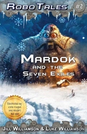 Mardok And The Seven Exiles (Robotales, Book Two)