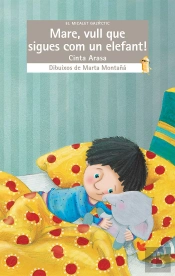 Mare, Vull Que Sigues Com Un Elefant!