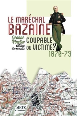 Bertrand.pt - Marechal Bazaine : Coupable Ou Victime ?