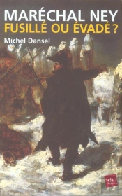 Marechal Ney : Fusille Ou Evade ?