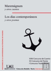 Maremágnum Y Otros Cuentos. Los Días Contemporáneos Y Otros Poemas.