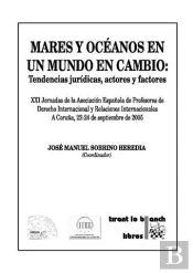 Mares Y Océanos En Un Mundo En Cambio : Tendencias Jurídicas , Actores Y Factores