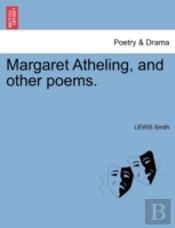 Margaret Atheling, And Other Poems.