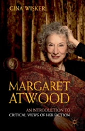 Margaret Atwood: An Introduction To Critical Views Of Her Fiction