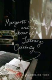 Margaret Atwood And The Labour Of Literary Celebrity