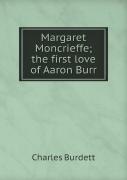 Margaret Moncrieffe; The First Love Of Aaron Burr