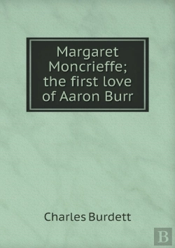Bertrand.pt - Margaret Moncrieffe; The First Love Of Aaron Burr