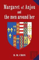 Margaret Of Anjou And The Men Around Her