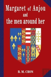 Margaret Of Anjou And The Men Around Her