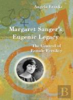 Margaret Sanger'S Eugenic Legacy