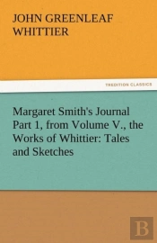 Margaret Smith'S Journal Part 1, From Volume V., The Works Of Whittier