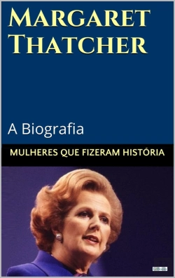 Bertrand.pt - Margaret Thatcher: A Biografia