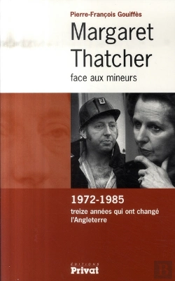 Bertrand.pt - Margaret Thatcher Face Aux Mineurs ; 1972-1985, Treize Années Qui Ont Changé L'Angleterre