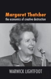 Margaret Thatcher: The Economics Of Crea