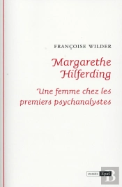 Margarethe Hilferding. Une Femme Chez Les Premiers Psychanalystes