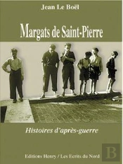 Margats De Saint-Pierre ; Histoires D'Après-Guerre