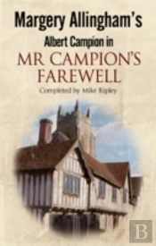 Margery Allingham'S Mr Campion'S Farewell: The Return Of Albert Campion Completed By Mike Ripley