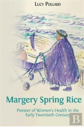 Margery Spring Rice: Pioneer Of Womens Health In The Early Twentieth Century