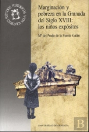 Marginación Y Pobreza En La Granada Del Siglo Xviii: Los Niños Expósitos
