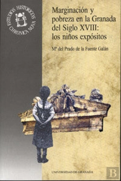 Bertrand.pt - Marginación Y Pobreza En La Granada Del Siglo Xviii: Los Niños Expósitos