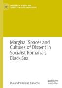 Marginal Spaces And Cultures Of Dissent In Socialist Romania'S Black Sea