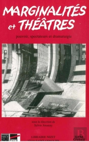 Marginalités Et Théâtres ; Pouvoir, Spectateur Et Dramaturgie