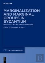 Marginalization And Marginal Groups In Byzantium